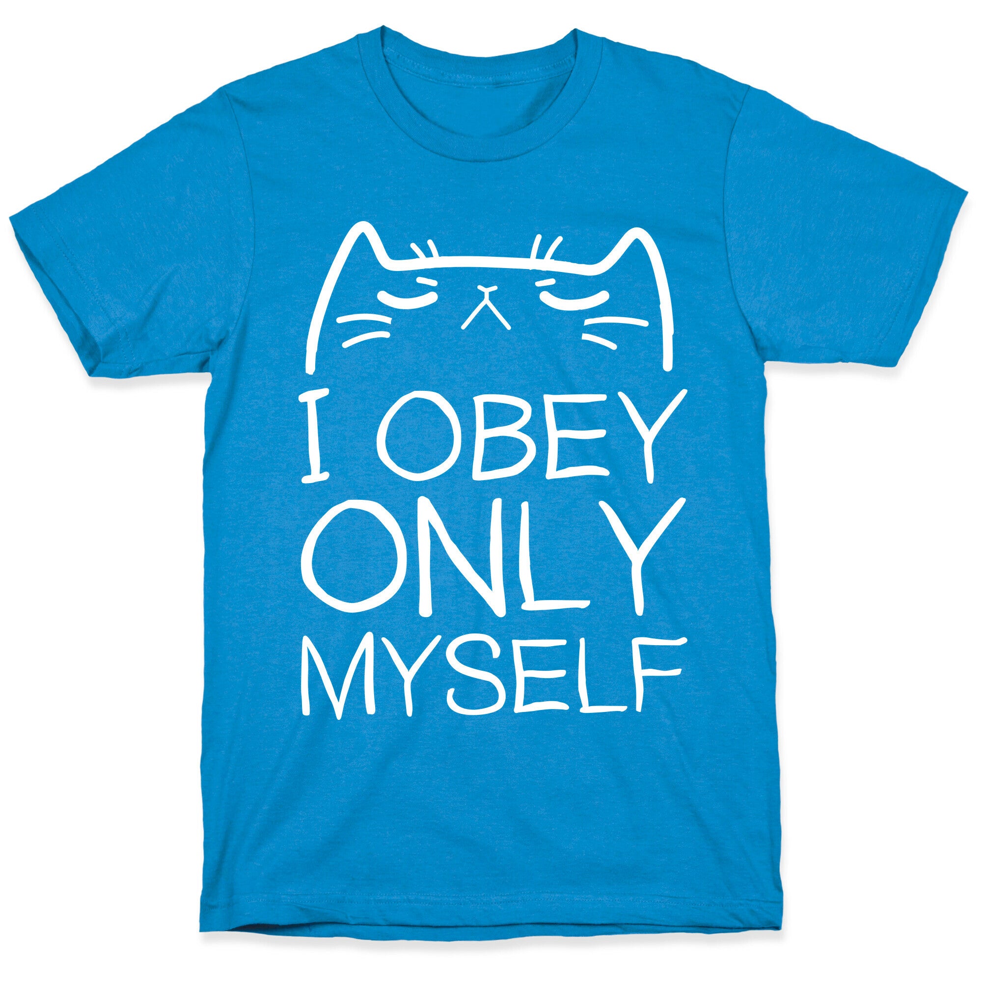 I Obey ONLY myself T-Shirt